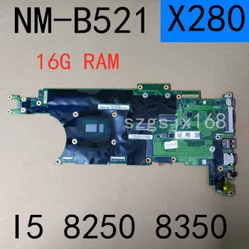 Zbrusu Nový Pro Lenovo Thinkpad X280 Notebook základní Deska NM-B521 CPU I5 8250 8350 RAM 16GB 100% Test OK FRU 01LX674 01LX682